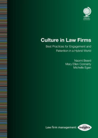 Title: Culture in Law Firms: Best Practices for Engagement and Retention in a Hybrid World, Author: Naomi Beard Nelson