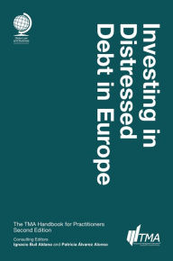 Title: Investing in Distressed Debt in Europe, Second Edition: The TMA Handbook for Practitioners, Author: Ignacio Buil Aldana