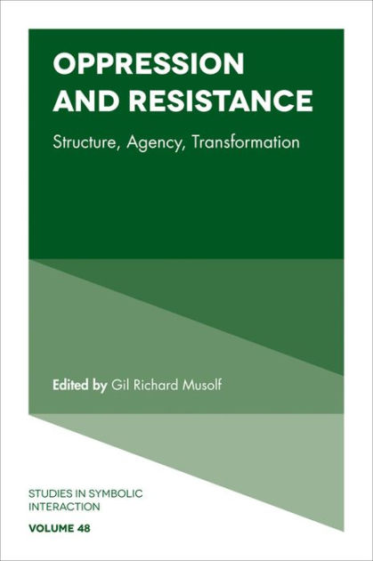 Oppression and Resistance: Structure, Agency, Transformation by Gil ...