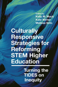 Title: Culturally Responsive Strategies for Reforming STEM Higher Education: Turning the TIDES on Inequity, Author: Kelly M. Mack
