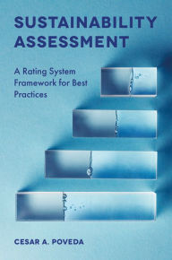 Title: Sustainability Assessment: A Rating System Framework for Best Practices, Author: Cesar A. Poveda