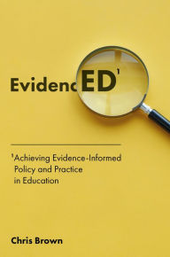 Title: Achieving Evidence-Informed Policy and Practice in Education: EvidencED, Author: Chris Brown