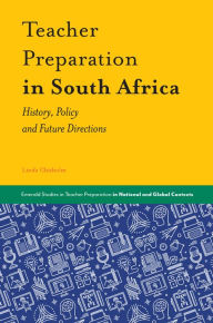 Title: Teacher Preparation in South Africa: History, Policy and Future Directions, Author: Linda Chisholm