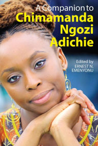 Title: A Companion to Chimamanda Ngozi Adichie, Author: Ernest N Emenyonu