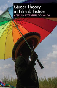 Title: ALT 36: Queer Theory in Film & Fiction: African Literature Today, Author: Ernest N Emenyonu