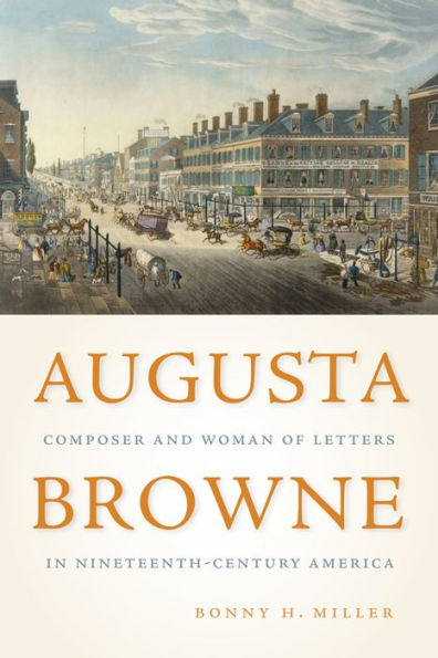 Augusta Browne: Composer and Woman of Letters in Nineteenth-Century America