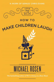 Title: How to Make Children Laugh, Author: Michael Rosen