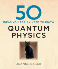 Title: 50 Ideas You Really Need to Know: Quantum Physics, Author: Quercus
