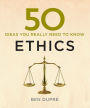 50 Ideas You Really Need to Know: Ethics