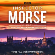 Title: Inspector Morse: BBC Radio Drama Collection: Three Classic Full-Cast Dramatisations, Author: Colin Dexter