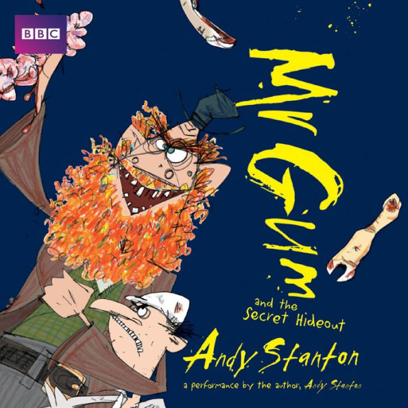 Mr Gum and the Secret Hideout: Performed and Read by Andy Stanton