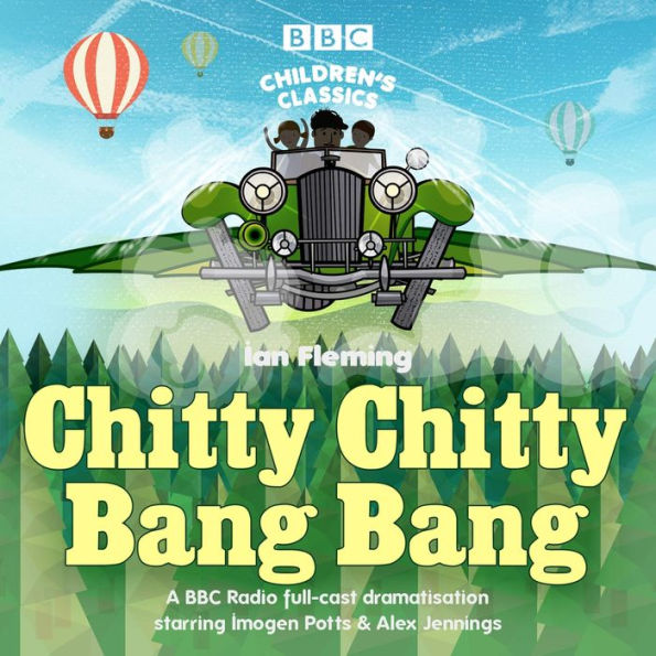 Chitty Chitty Bang Bang: A BBC Radio Full-Cast Dramatisation