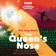 Title: The Queen's Nose: A BBC Radio Full-Cast Dramatisation, Author: Dick King-Smith