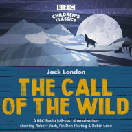 Title: The Call of the Wild: A BBC Radio Full-Cast Dramatisation, Author: Jack London