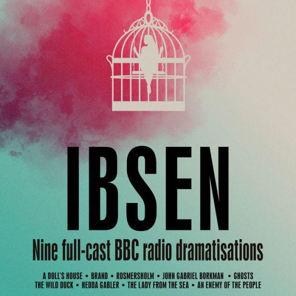 Henrik Ibsen: Nine Full-Cast BBC Radio Dramatisations