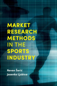 Title: Market Research Methods in the Sports Industry, Author: Neven Seric