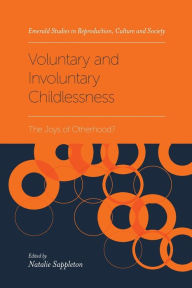 Title: Voluntary and Involuntary Childlessness: The Joys of Otherhood?, Author: Natalie Sappleton