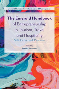 Title: The Emerald Handbook of Entrepreneurship in Tourism, Travel and Hospitality: Skills for Successful Ventures, Author: Marios Sotiriadis