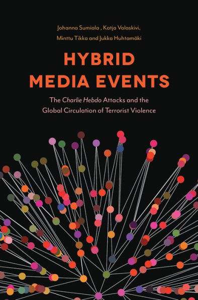 Hybrid Media Events: the Charlie Hebdo Attacks and Global Circulation of Terrorist Violence