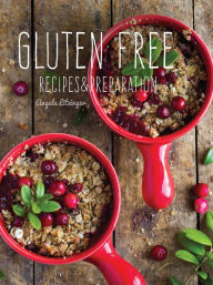 Title: Gluten Free Recipes & Preparation, Author: Angela Litzinger