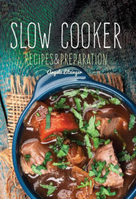 Title: Slow Cooker: Recipes & Preparation, Author: Angela Litzinger