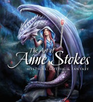 Title: The Art of Anne Stokes: Mystical, Gothic & Fantasy, Author: Anne Stokes