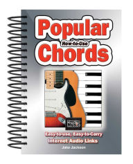 Title: How to Use Popular Chords: Easy-to-Use, Easy-to-Carry, One Chord on Every Page, Author: Jake Jackson