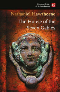 Title: The House of the Seven Gables, Author: Nathaniel Hawthorne