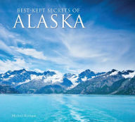 Title: Best-Kept Secrets of Alaska, Author: Michael Kerrigan