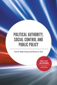 Title: Political Authority, Social Control and Public Policy, Author: Cara E. Rabe-Hemp