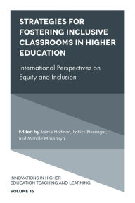 Title: Strategies for Fostering Inclusive Classrooms in Higher Education: International Perspectives on Equity and Inclusion, Author: Jaimie Hoffman