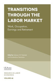 Title: Transitions through the Labor Market: Work, Occupation, Earnings and Retirement, Author: Solomon W. Polachek