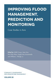 Title: Improving Flood Management, Prediction and Monitoring: Case Studies in Asia, Author: Zulkifli Yusop