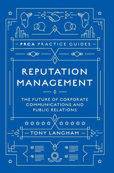 Reputation Management: The Future of Corporate Communications and Public Relations