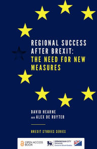 Title: Regional Success After Brexit: The Need for New Measures, Author: David Hearne