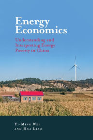 Title: Energy Economics: Understanding and Interpreting Energy Poverty in China, Author: Yi-Ming Wei