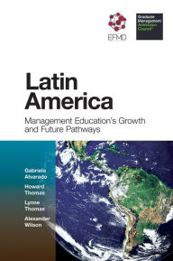 Title: Latin America: Management Education's Growth and Future Pathways, Author: Gabriela Alvarado