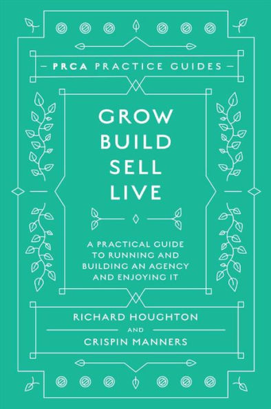 Grow, Build, Sell, Live: A Practical Guide to Running and Building an Agency and Enjoying It