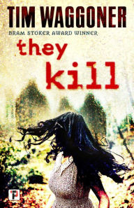 Title: They Kill, Author: Tim Waggoner