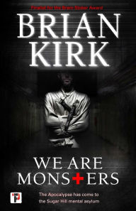 Title: We Are Monsters, Author: Brian Kirk