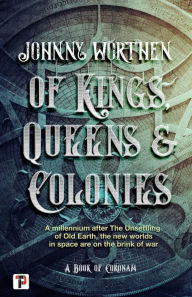 Title: Of Kings, Queens and Colonies: Coronam Book I, Author: Johnny Worthen