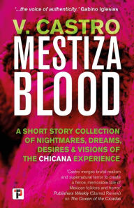Title: Mestiza Blood, Author: V. Castro
