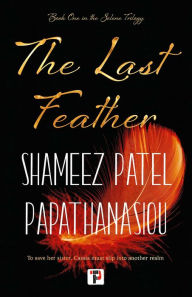 Free downloadable books in pdf The Last Feather FB2 9781787587083 (English literature) by Shameez Patel Papathanasiou