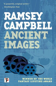 Title: Ancient Images, Author: Ramsey Campbell