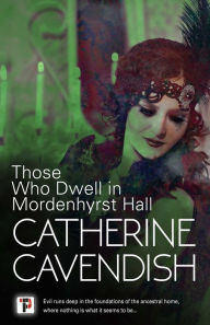 Title: Those Who Dwell in Mordenhyrst Hall, Author: Catherine Cavendish