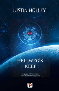 Title: Hellweg's Keep, Author: Justin Holley