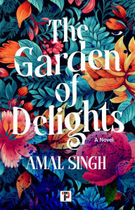 Title: The Garden of Delights, Author: Amal Singh