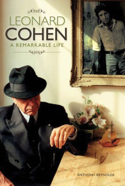 Leonard Cohen: A Remarkable Life - Revised And Updated Edition