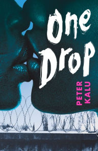Title: One Drop, Author: Peter Kalu