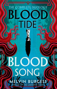 Title: Bloodtide & Bloodsong: The Complete Duology, Author: Melvin Burgess